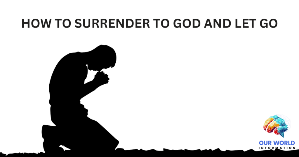 How To Surrender to God And Let Go